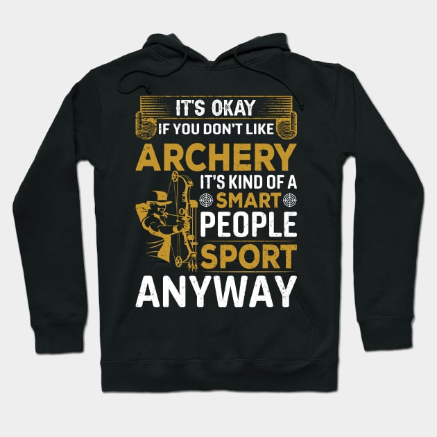 It's Okay If You Don't Like Archery Hoodie by busines_night